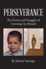 Image for Perseverance: The Events and Struggles of Growing Up Abused