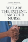 Image for You Are the patient, I Am Your Nurse