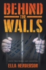 Image for Behind the Walls : Fifty Two Weeks and Counting
