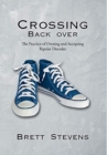 Image for Crossing Back Over : The Practice of Owning and Accepting Bipolar Disorder