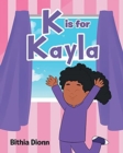 Image for K is for Kayla