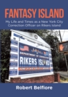 Image for Fantasy Island: My Life and Times as a New York City Correction Officer on Rikers Island