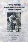 Image for Jerry Young : America&#39;s First Observed Trials Champion