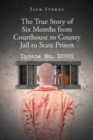 Image for The True Story of Six Months from Courthouse to County Jail to State Prison : Inmate No. I099I