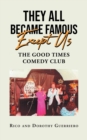 Image for They All Became Famous Except Us : Good Times Comedy Club