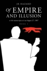 Image for Of Empire and Illusion: Or the Manuscript as It Sat August 27, 1987