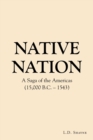 Image for Native Nation : A Saga of the Americas (15,000 B.C. - 1543)