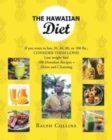 Image for The Hawaiian Diet : If you want to lose 20, 40, 80, or 100 lbs., CONSIDER THEM GONE! Lose weight fast! 100 Hawaiian Recipes + Detox and Cleansing