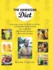 Image for The Hawaiian Diet : If you want to lose 20, 40, 80, or 100 lbs., CONSIDER THEM GONE! Lose weight fast! 100 Hawaiian Recipes + Detox and Cleansing