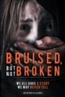 Image for Bruised, But Not Broken