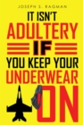 Image for It Isn&#39;t Adultery If You Keep Your Underwear On