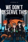Image for We Don&#39;t Deserve This