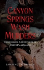 Image for Canyon Springs Wash Murders : Continuing Adventures of Trevor and Jason
