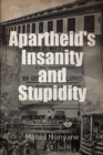 Image for Apartheid&#39;s Insanity and Stupidity