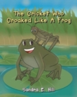 Image for The Cricket Who Croaked Like A Frog