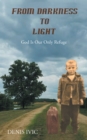 Image for From Darkness to Light: God Is Our Only Refuge
