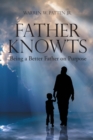 Image for Father Knowts: Being a Better Father on Purpose
