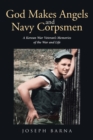 Image for God Makes Angels and Navy Corpsmen : A Korean War Veteran&#39;s Memories of the War and Life