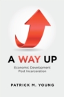 Image for Way Up: Economic Development Post Incarceration