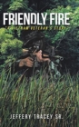 Image for Friendly Fire : &quot;A Vietnam Veteran&#39;s Story&quot;