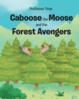 Image for Caboose the Moose and the Forest Avengers