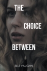 Image for The Choice Between