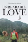 Image for Unbearable Love