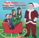 Image for Uncle Santa and the Magic Hot Chocolate : Grayson and Brandon Meet Uncle Santa