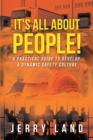 Image for It&#39;s All About People!: A Practical Guide to Develop a Dynamic Safety Culture