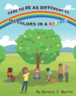 Image for Dare to Be as Different as the Colors in a Rainbow