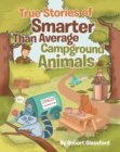 Image for True Stories of Smarter Than Average Campground Animals