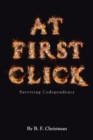 Image for At First Click: Surviving Codependency