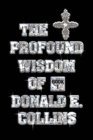 Image for The Profound Wisdom of Donald E Collins : Book I
