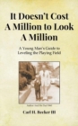 Image for It Doesn&#39;t Cost A Million to Look A Million : A Young Man&#39;s Guide to Leveling the Playing Field