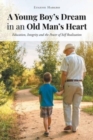 Image for A Young Boy&#39;s Dream in an Old Man&#39;s Heart : Education, Integrity and the Power of Self Realization