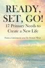Image for Ready, Set, Go!: 17 Primary Needs to Create a New Life