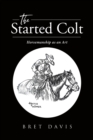 Image for Started Colt: Horsemanship as an Art