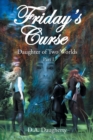 Image for Friday&#39;s Curse Daughter of Two Worlds : Part 1
