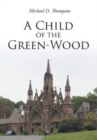 Image for A Child of the Green-Wood