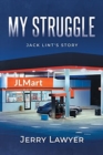 Image for My Struggle : Jack Lint&#39;s Story