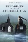 Image for Dead Bibles Created Dead Religions