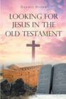 Image for Looking for Jesus in the Old Testament