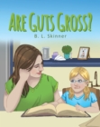 Image for Are Guts Gross?
