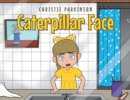 Image for Caterpillar Face