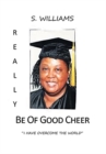 Image for Really Be of Good Cheer : I Have Overcome the World