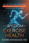 Image for Wisdom of Exercise Health: Feel Better Than Ever While Protecting Yourself Against A Wide Range of Illnesses.