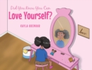 Image for Did You Know You Can Love Yourself?