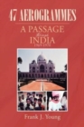 Image for 47 Aerogrammes : A Passage through India 1969-1970