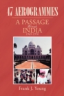 Image for 47 Aerogrammes: A Passage Through India 1969-1970