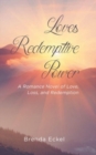 Image for Loves Redemptive Power : A Romance Novel of Love, Loss, and Redemption